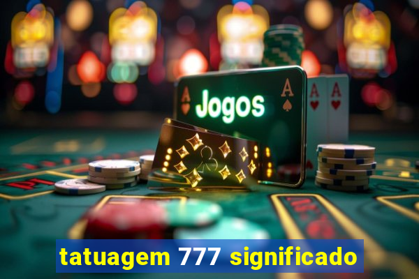 tatuagem 777 significado